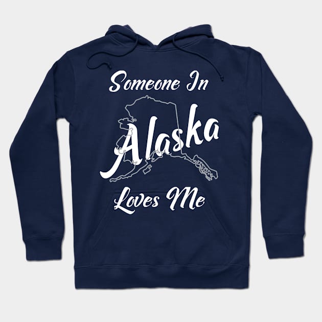 Someone In Alaska Loves Me Hoodie by jutulen